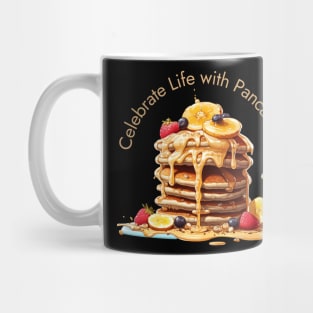 Celebrate Life with Pancakes! Mug